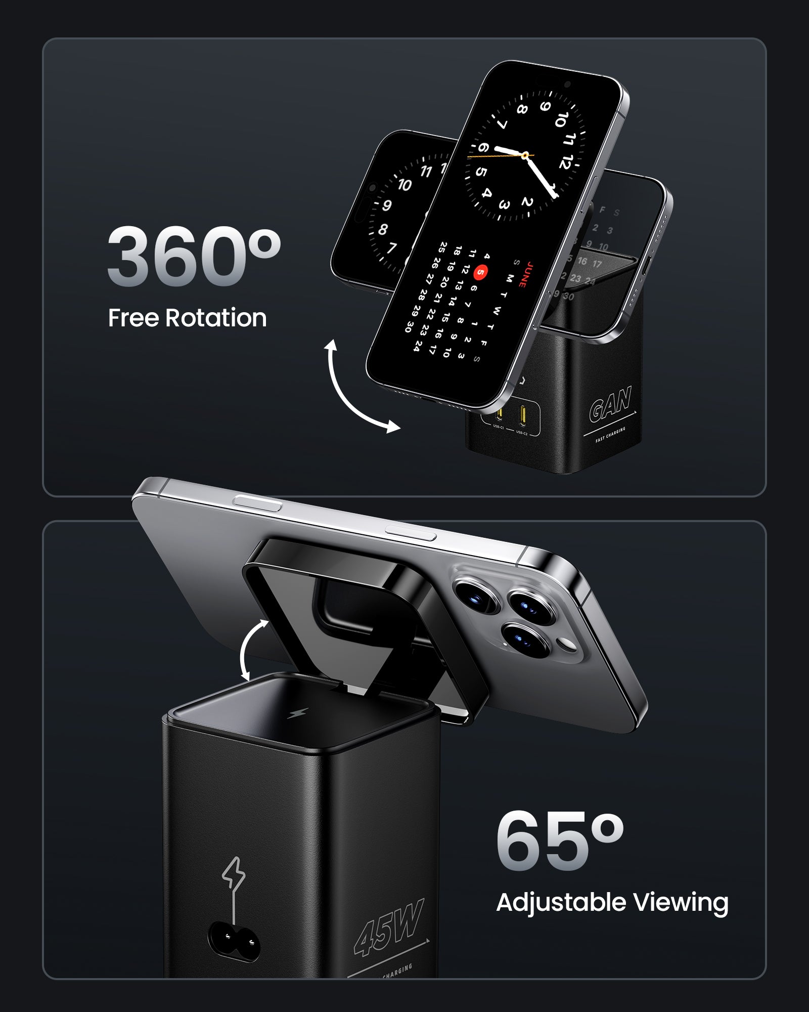 65° Adjustable Viewing,360°
Free Rotation